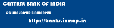 CENTRAL BANK OF INDIA  ODISHA JAJPUR BINJHARPUR   banks information 